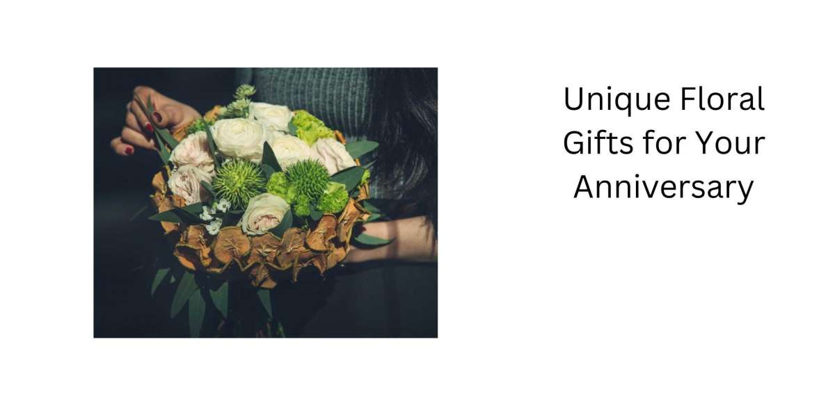 Unique Floral Gifts for Your Anniversary