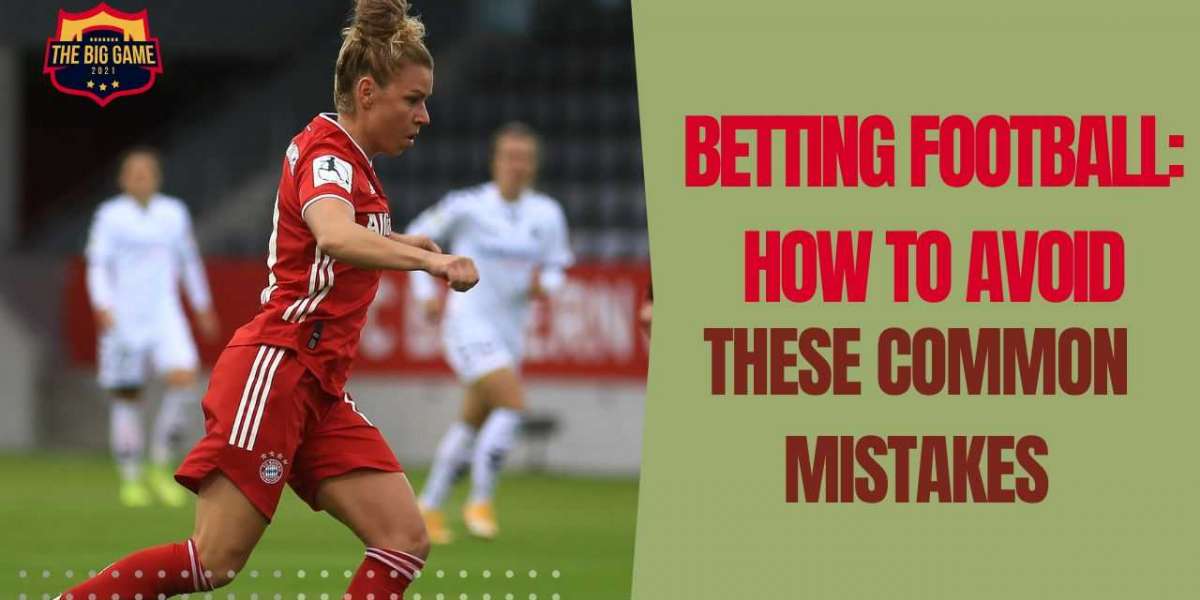 Betting Football: How to Avoid These Common Mistakes