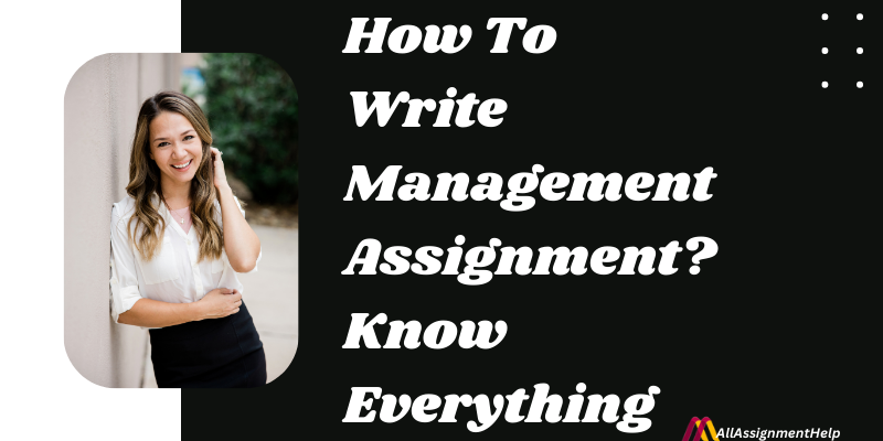 Management Assignment: How to Tackle It with Perfection