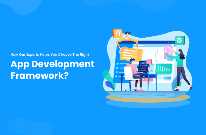 How We Helps You Choose Right App Development Framework?