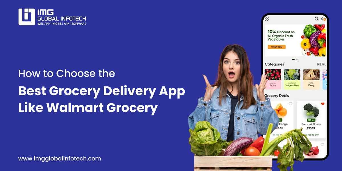 How to Choose the Best Grocery Delivery App Like Walmart Grocery