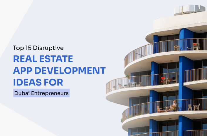 Top 15 Real Estate App Development Ideas for Dubai
