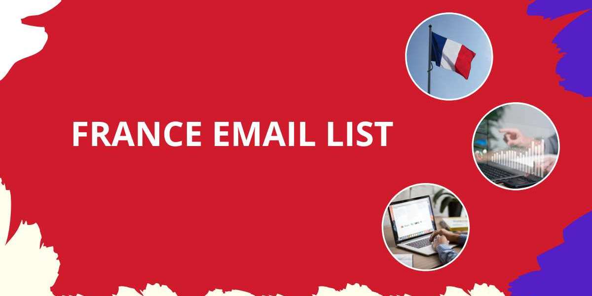 France Email List: A Strategic Tool for Reaching the French Market with Precision