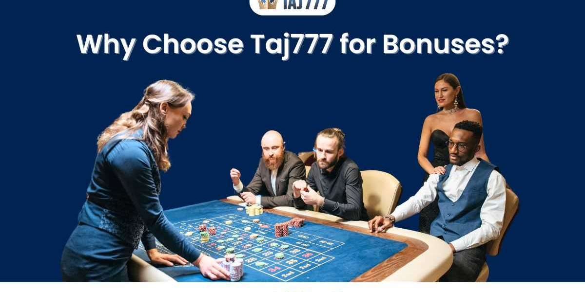 Why Choose Taj777 for Bonuses?