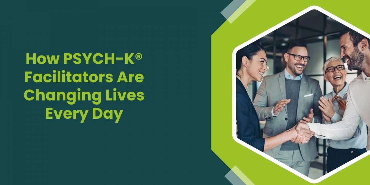 How PSYCH-K® Facilitators Are Changing Lives Every Day