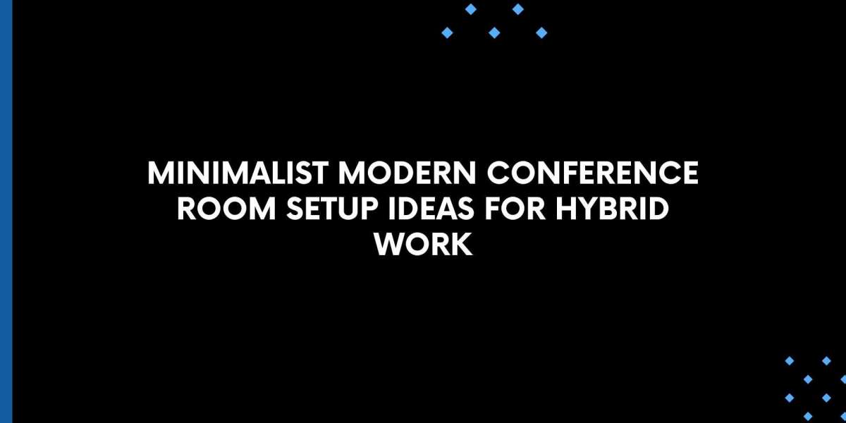 Minimalist Modern Conference Room Setup Ideas for Hybrid Work
