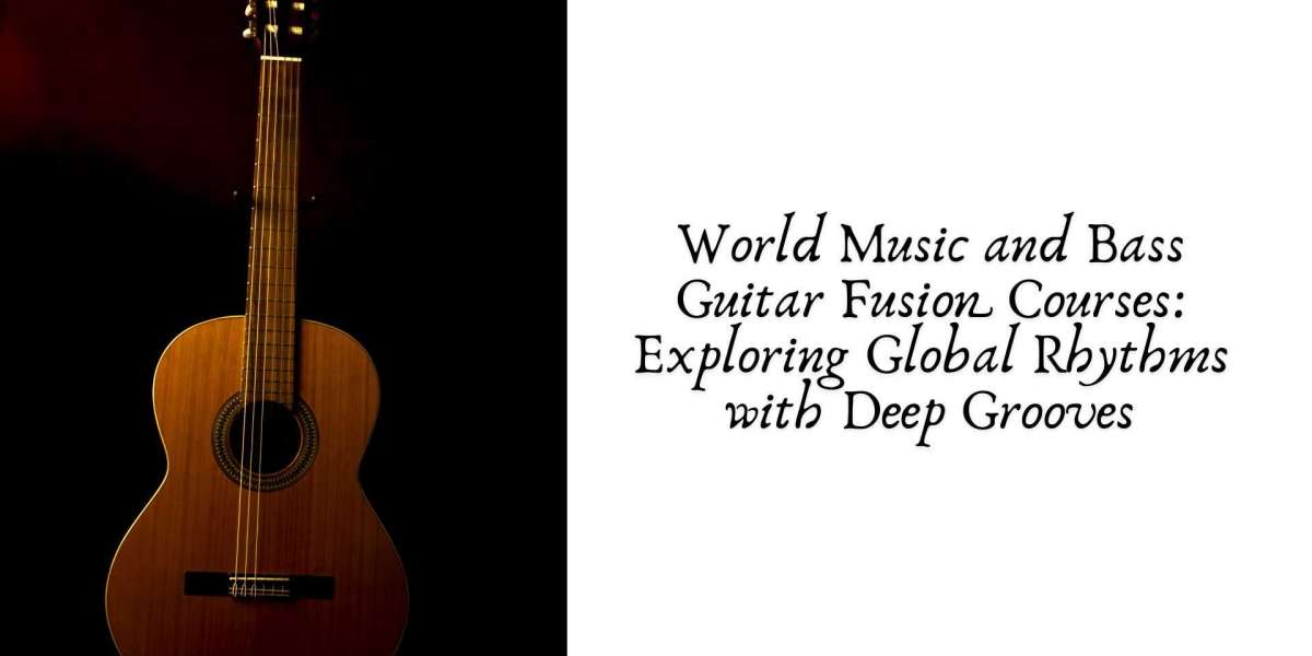 World Music and Bass Guitar Fusion Courses: Exploring Global Rhythms with Deep Grooves