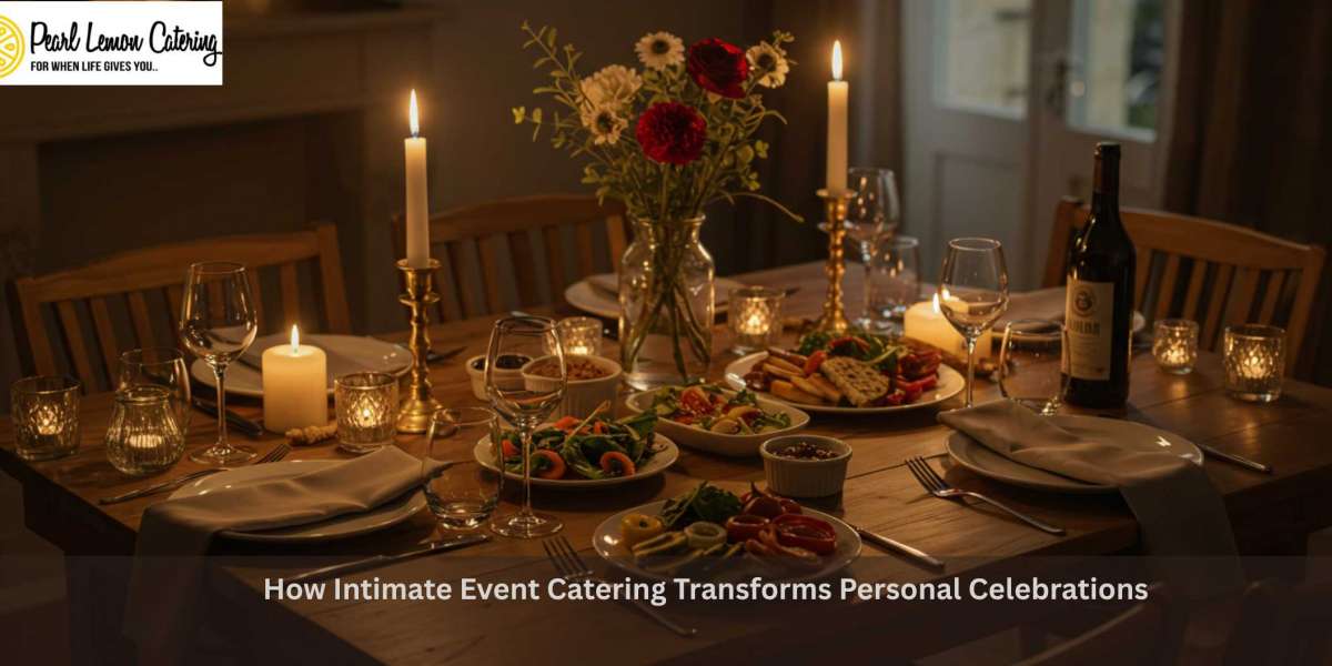 How Intimate Event Catering Transforms Personal Celebrations