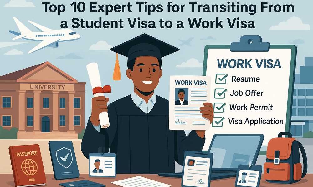 Top 10 Expert Tips For Transiting From a Student Visa to a Work Visa