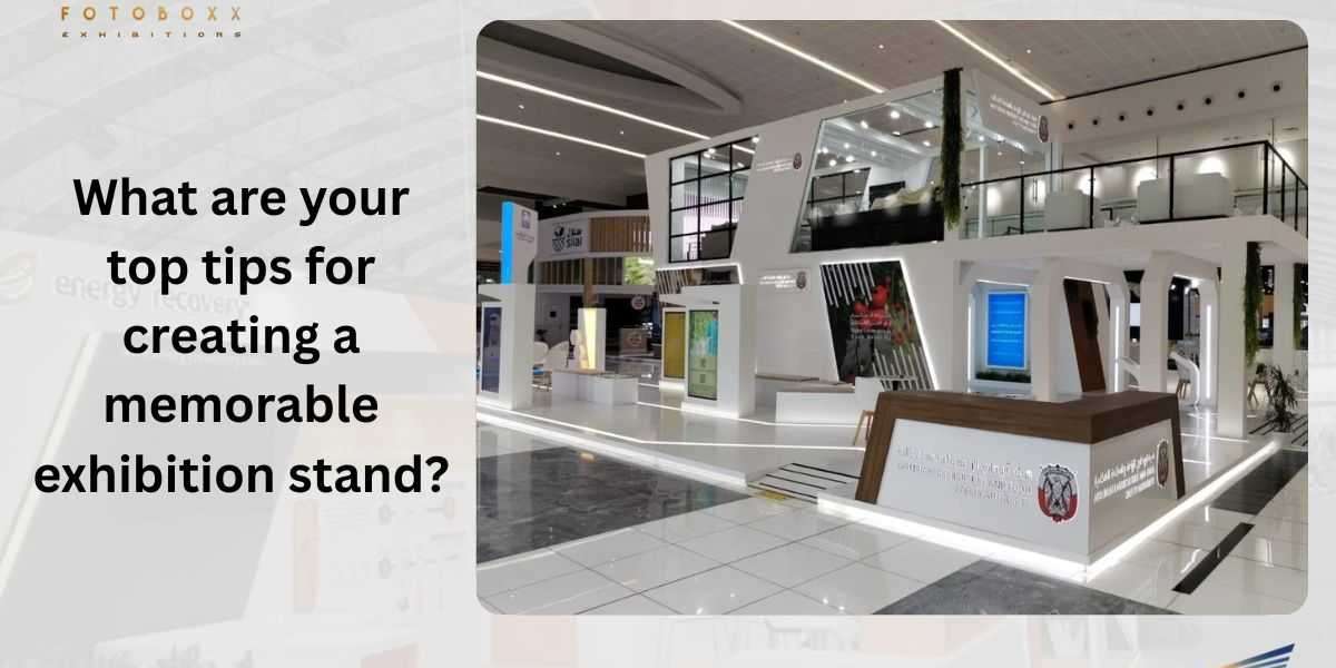 What are your top tips for creating a memorable exhibition stand?
