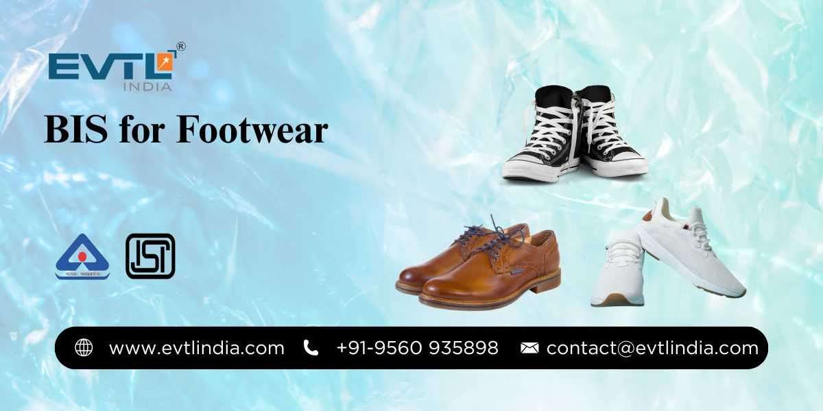 BIS Certification for Footwear: Ensuring Quality, Safety, and Market Trust