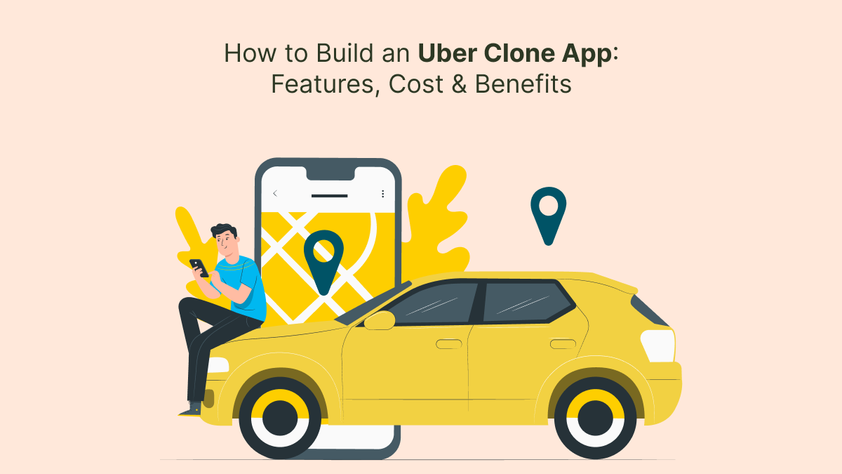 How to Build an Uber Clone App: Features, Cost & Benefits – Ola Clone App