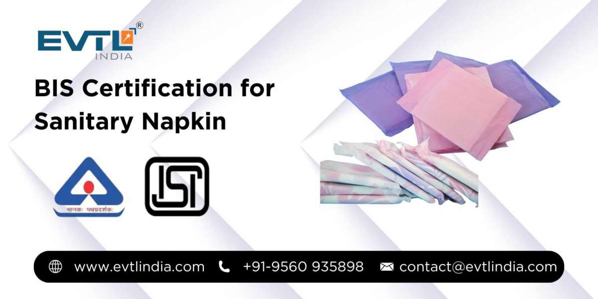 BIS Certification for Sanitary Napkins: Ensuring Safety, Quality, and Consumer Trust
