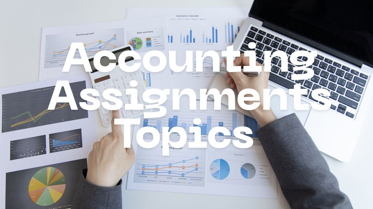 Which Accounting Assignments Topics Are Excellent for Students in the US