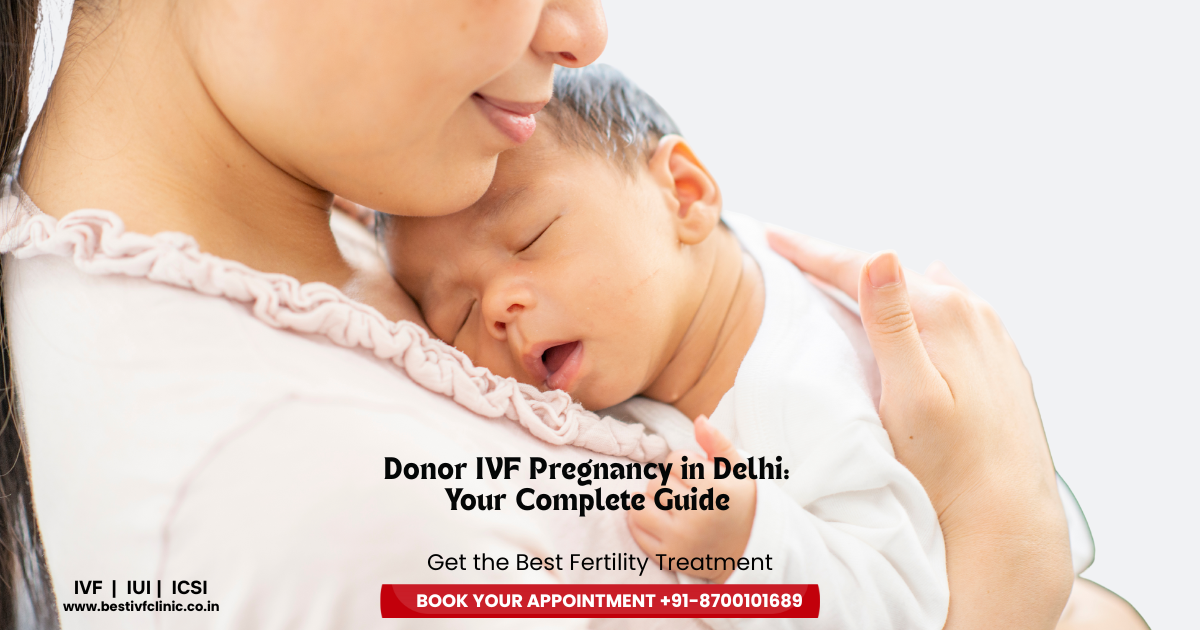 Donor IVF Pregnancy in Delhi | Best IVF Doctor & Treatment
