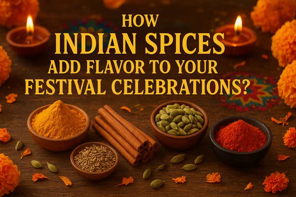 How Indian Spices Add Flavor to Your Festival Celebrations