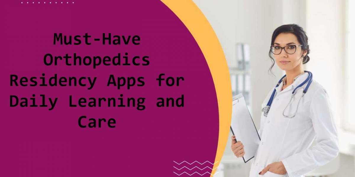 Must-Have Orthopedics Residency Apps for Daily Learning and Care