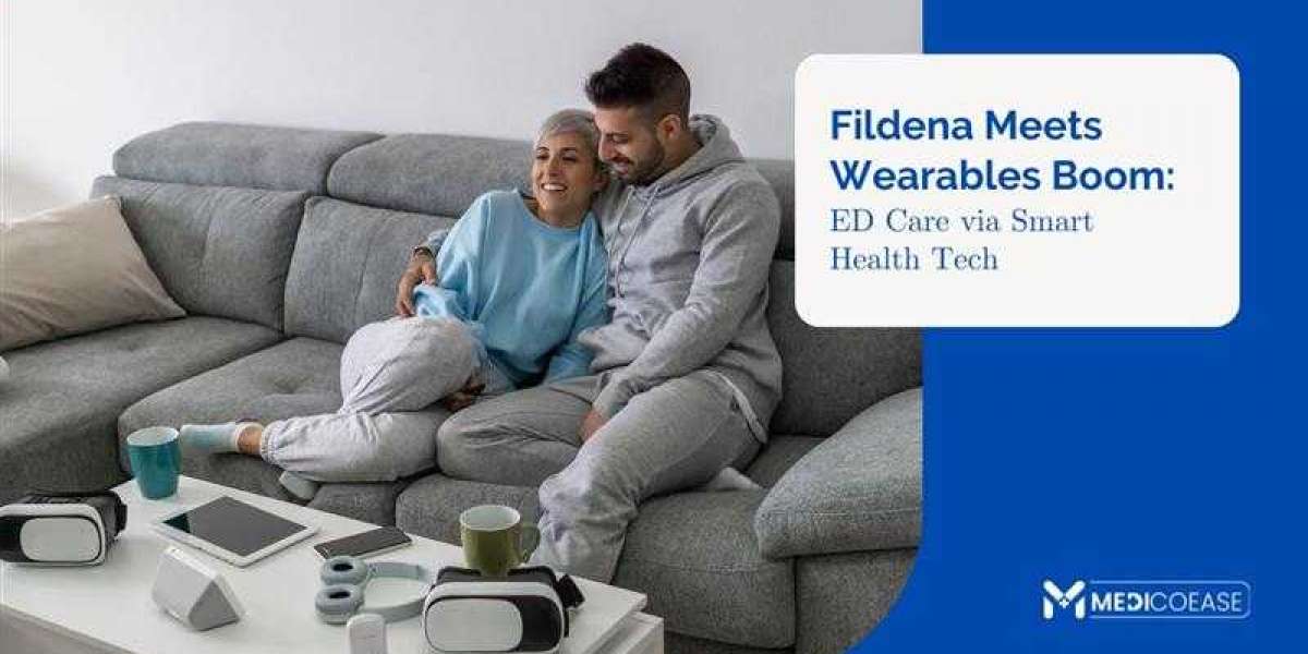 Fildena Meets Wearables Boom: ED Care via Smart Health Tech