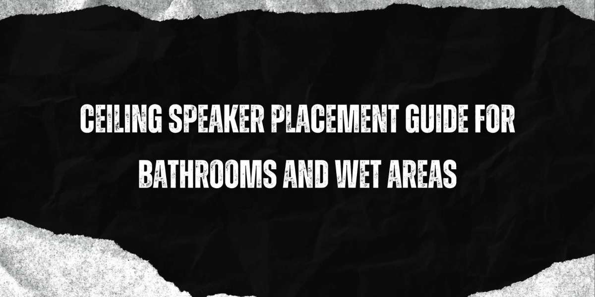 Ceiling Speaker Placement Guide for Bathrooms and Wet Areas