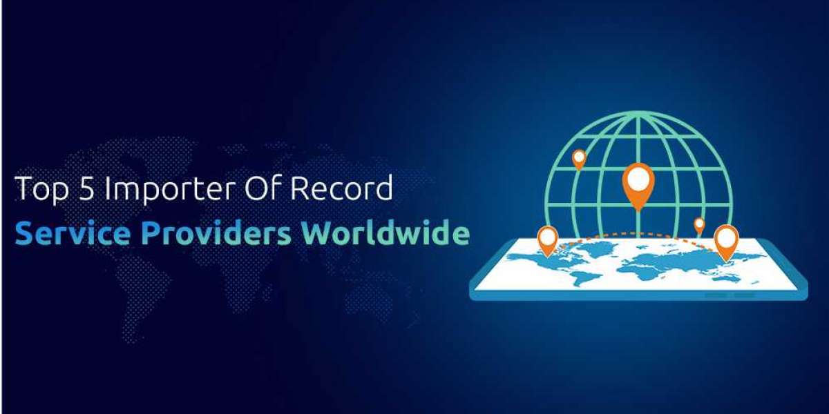 Top 5 Importer of Record Service Providers Worldwide