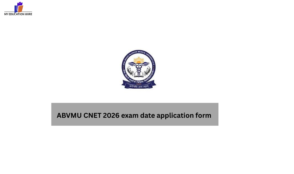 ABVMU CNET 2026 exam date,application form and cut off - My Educationwire