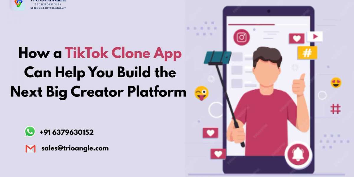 How a TikTok Clone App Can Help You Build the Next Big Creator Platform